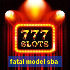 fatal model sba